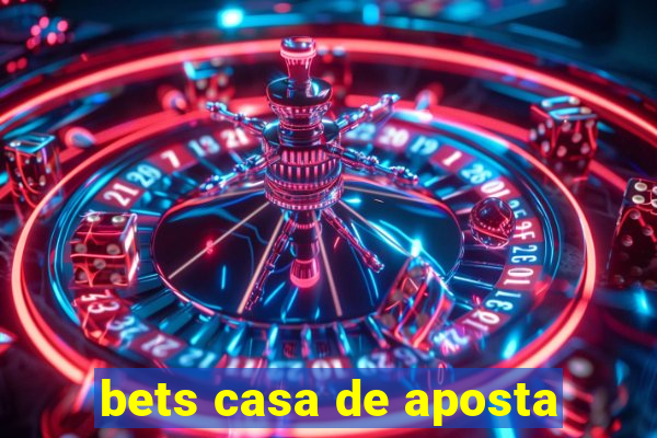 bets casa de aposta